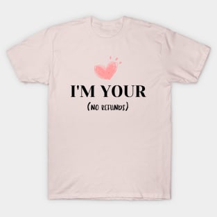 I'm your no refunds t-shirt T-Shirt